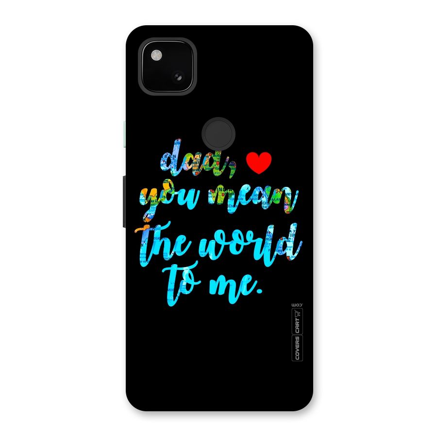 Dad You Mean World to Me Back Case for Google Pixel 4a