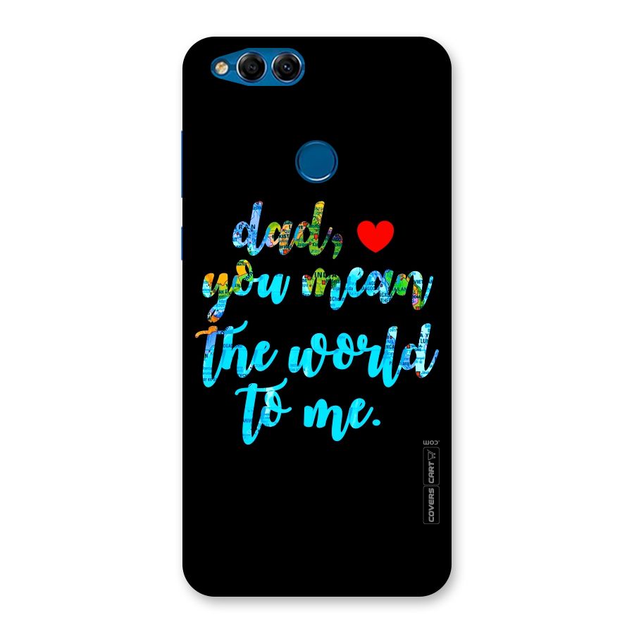 Dad You Mean World to Me Back Case for Honor 7X