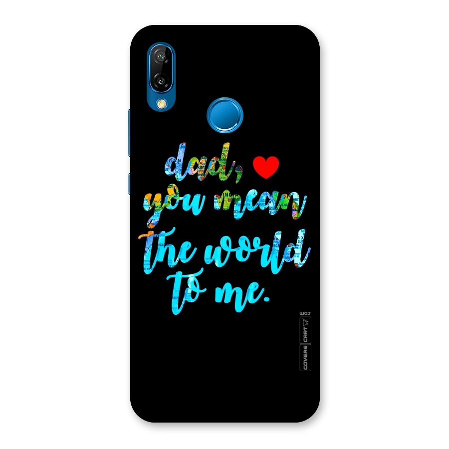 Dad You Mean World to Me Back Case for Huawei P20 Lite