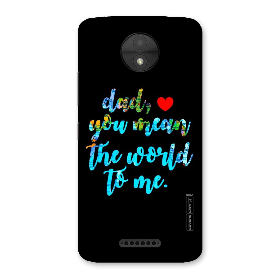 Dad You Mean World to Me Back Case for Moto C