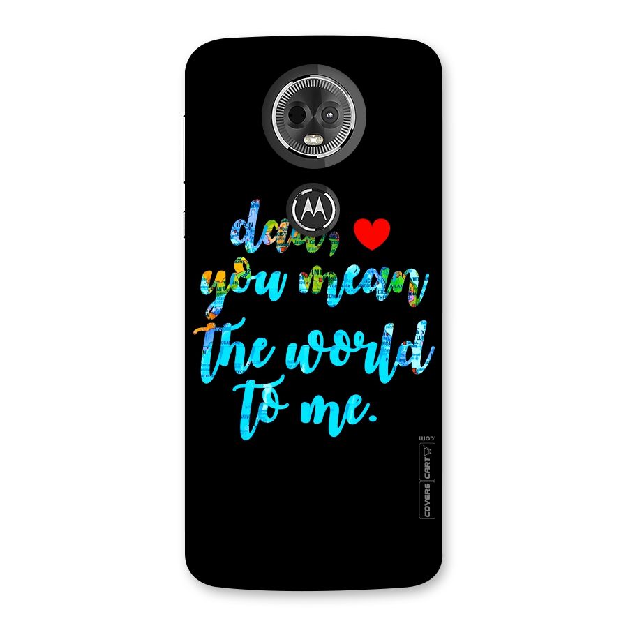 Dad You Mean World to Me Back Case for Moto E5 Plus