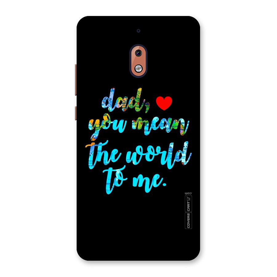 Dad You Mean World to Me Back Case for Nokia 2.1