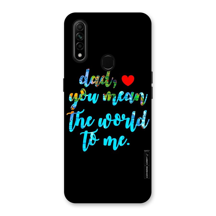 Dad You Mean World to Me Back Case for Oppo A31