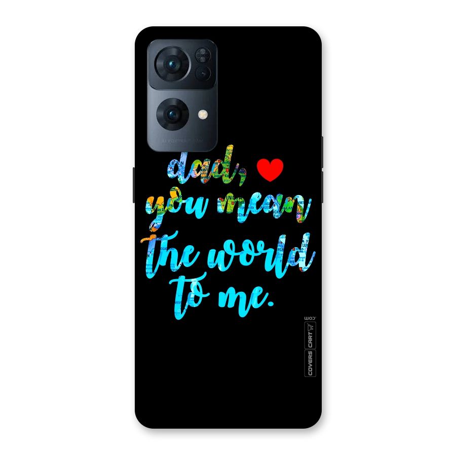 Dad You Mean World to Me Back Case for Oppo Reno7 Pro 5G