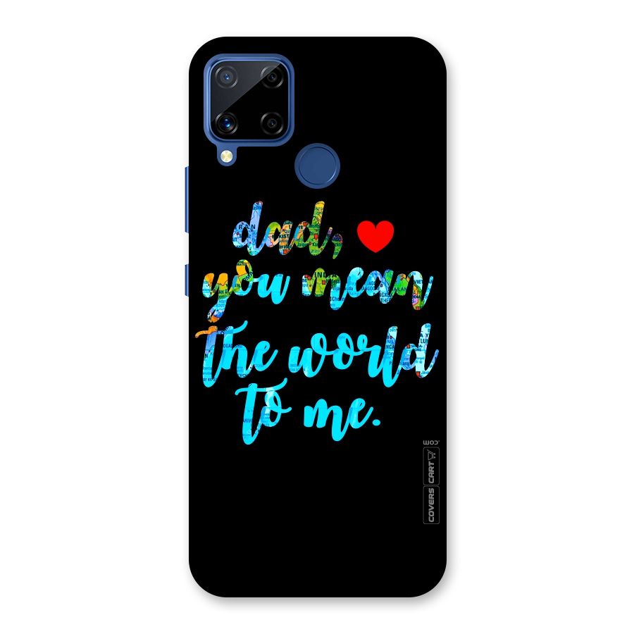 Dad You Mean World to Me Back Case for Realme C15