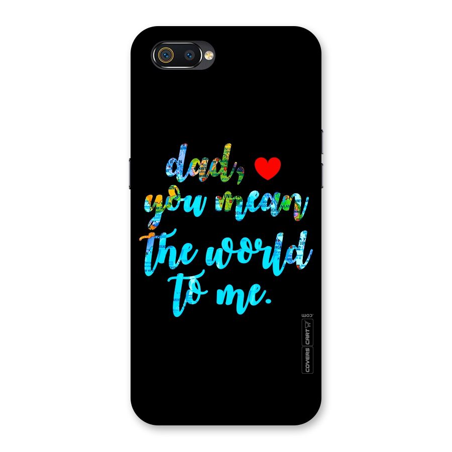Dad You Mean World to Me Back Case for Realme C2