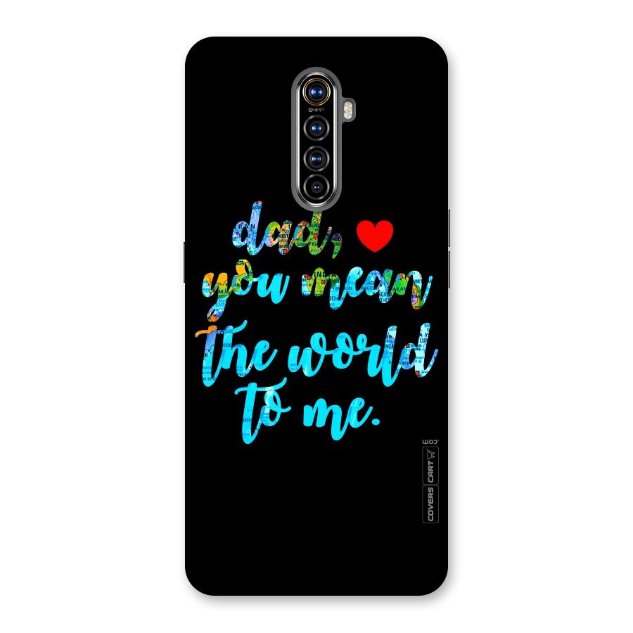 Dad You Mean World to Me Back Case for Realme X2 Pro