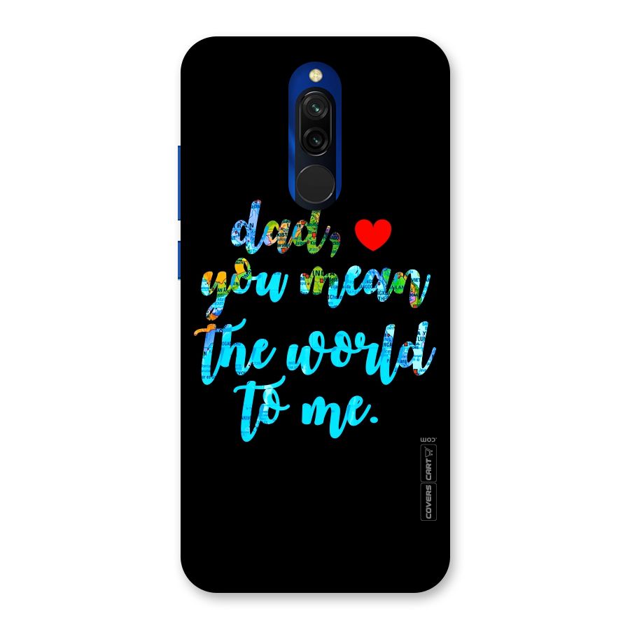 Dad You Mean World to Me Back Case for Redmi 8
