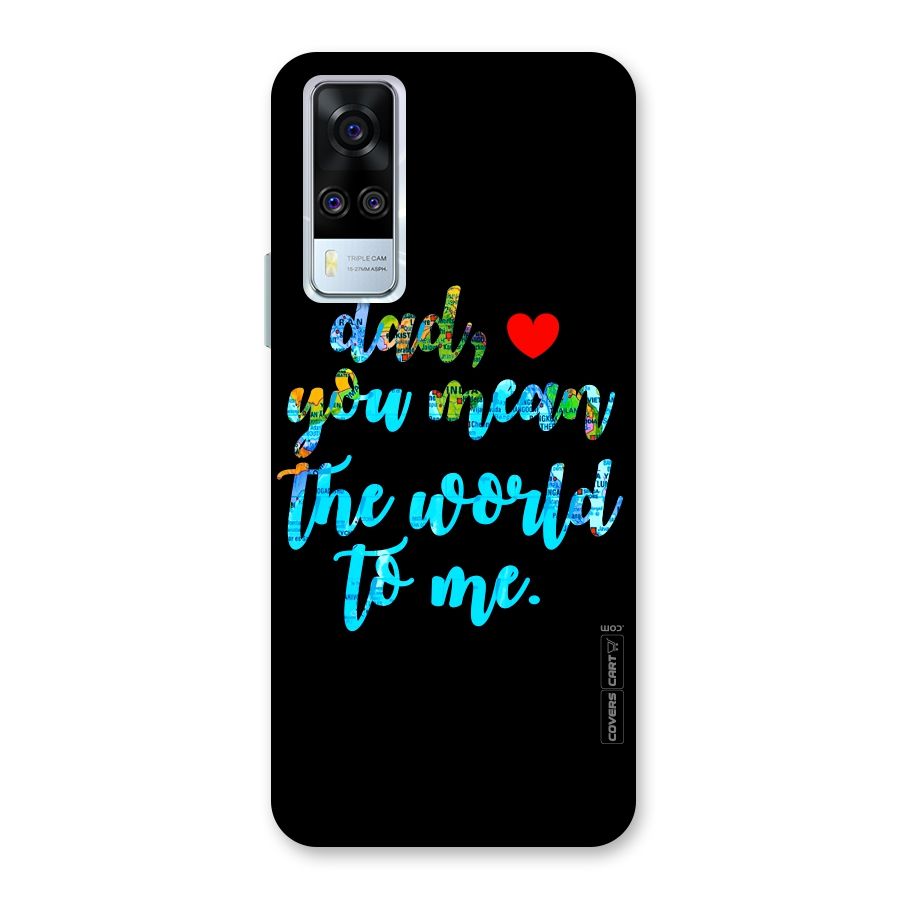 Dad You Mean World to Me Back Case for Vivo Y31