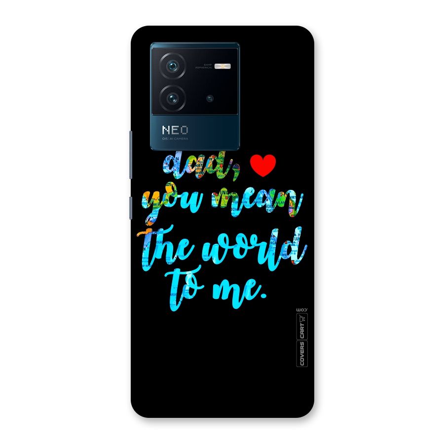 Dad You Mean World to Me Back Case for Vivo iQOO Neo 6 5G