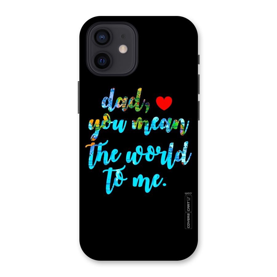 Dad You Mean World to Me Back Case for iPhone 12
