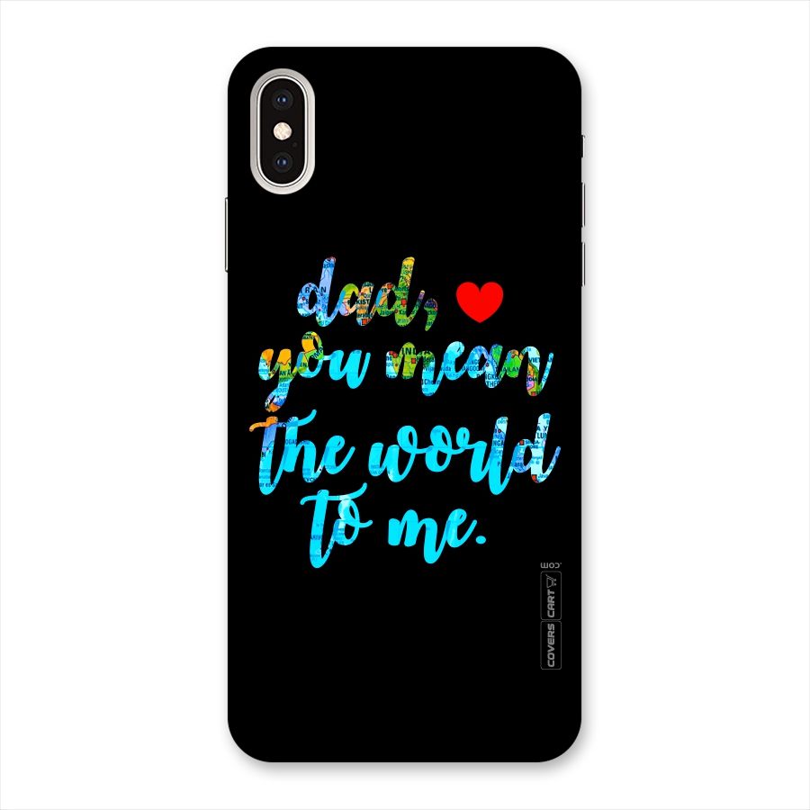 Dad You Mean World to Me Back Case for iPhone XS Max