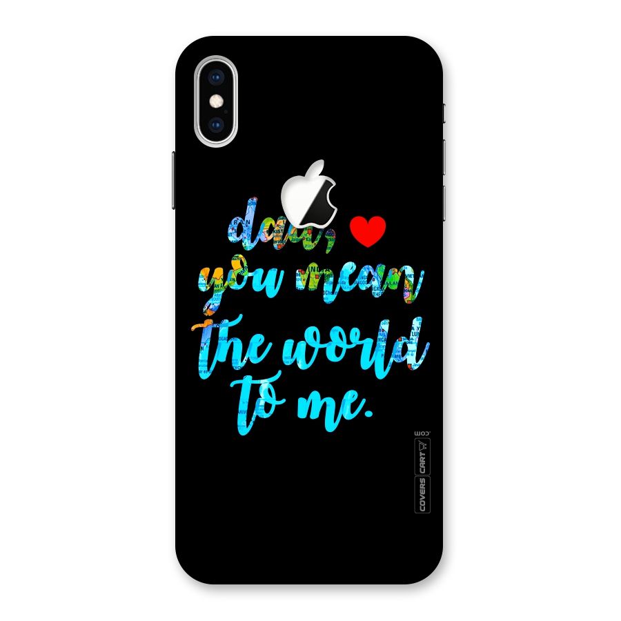 Dad You Mean World to Me Back Case for iPhone XS Max Apple Cut