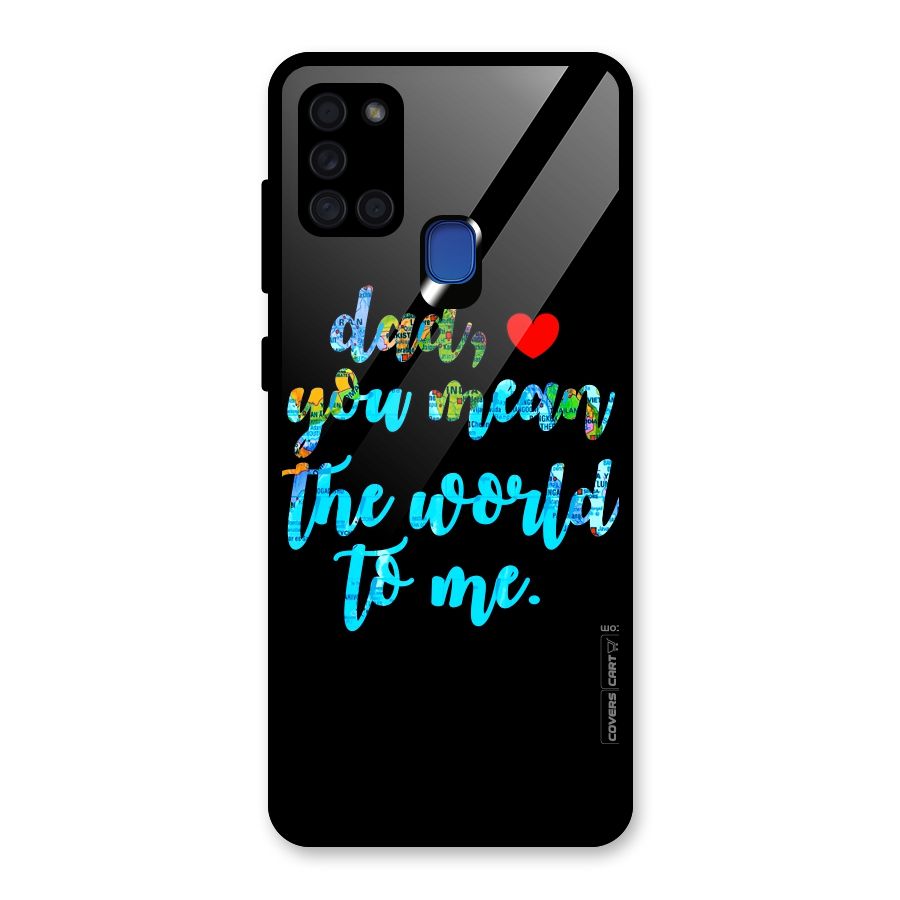 Dad You Mean World to Me Glass Back Case for Galaxy A21s