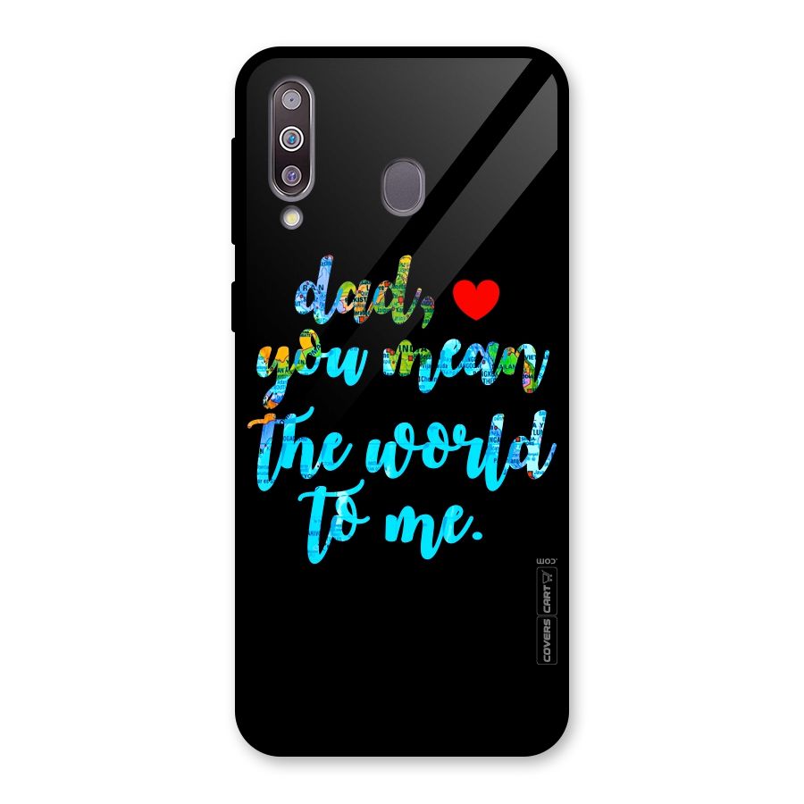 Dad You Mean World to Me Glass Back Case for Galaxy M30