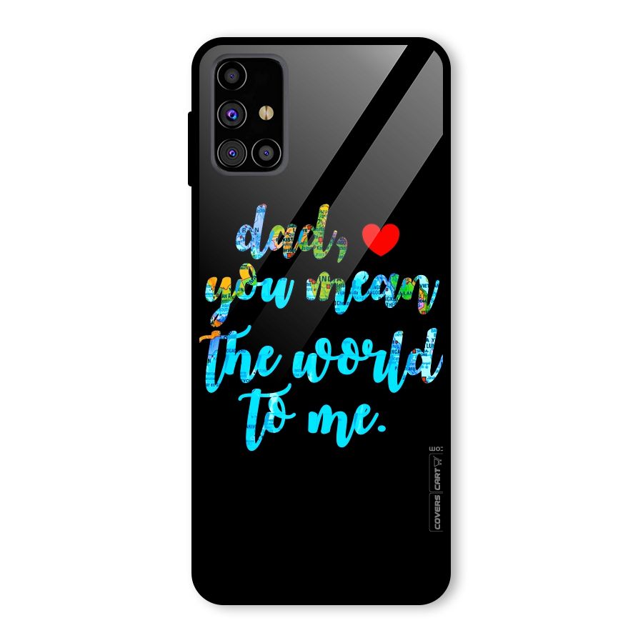 Dad You Mean World to Me Glass Back Case for Galaxy M31s
