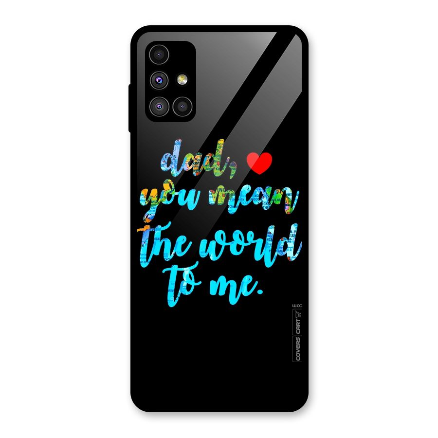 Dad You Mean World to Me Glass Back Case for Galaxy M51