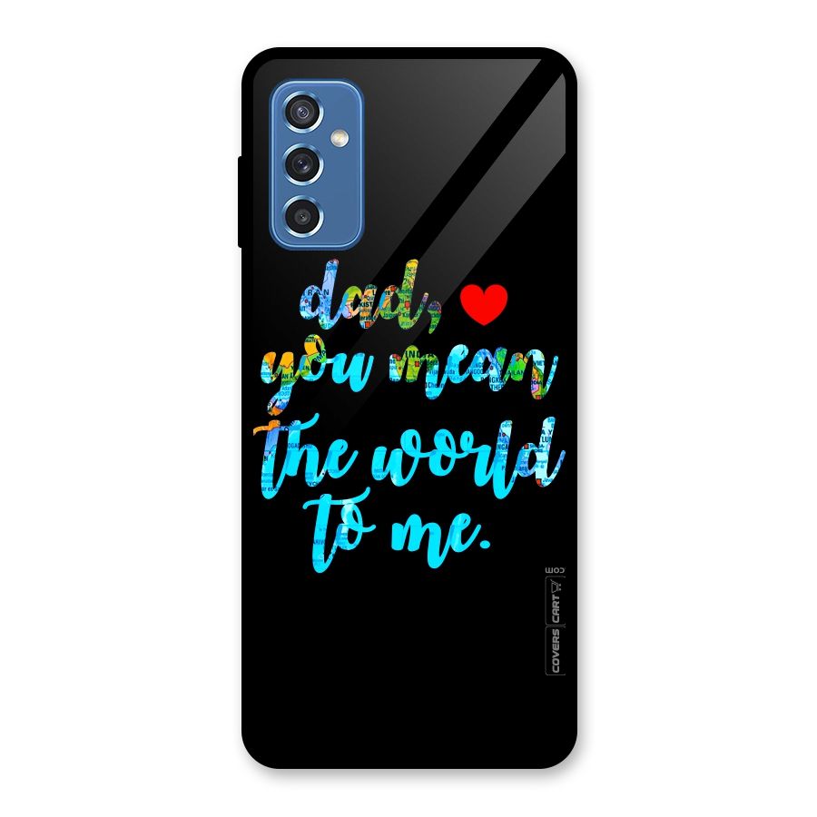 Dad You Mean World to Me Glass Back Case for Galaxy M52 5G