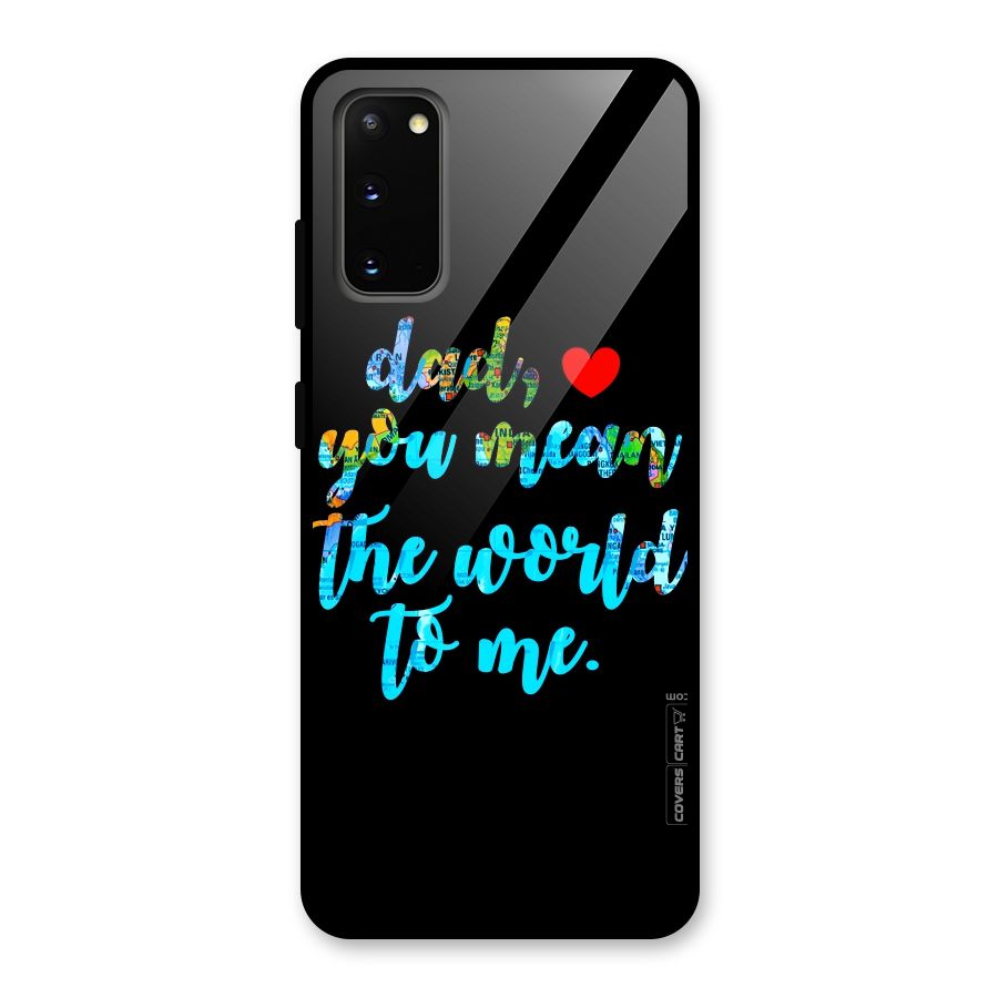 Dad You Mean World to Me Glass Back Case for Galaxy S20