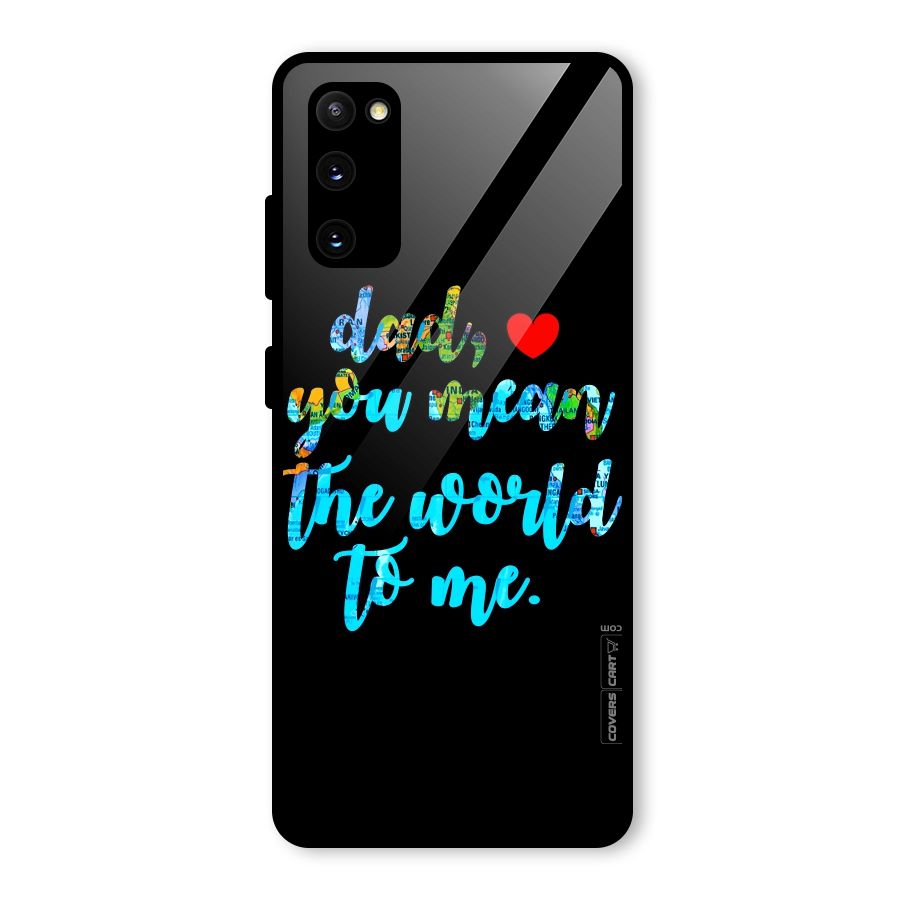 Dad You Mean World to Me Glass Back Case for Galaxy S20 FE 5G