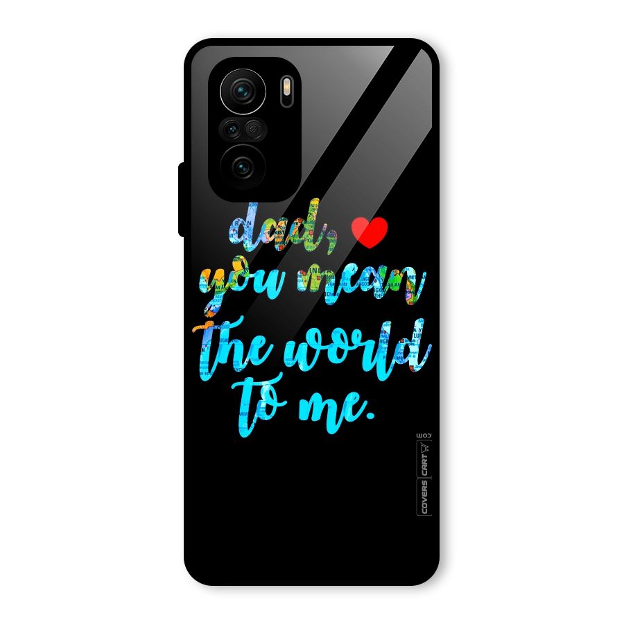 Dad You Mean World to Me Glass Back Case for Mi 11X Pro