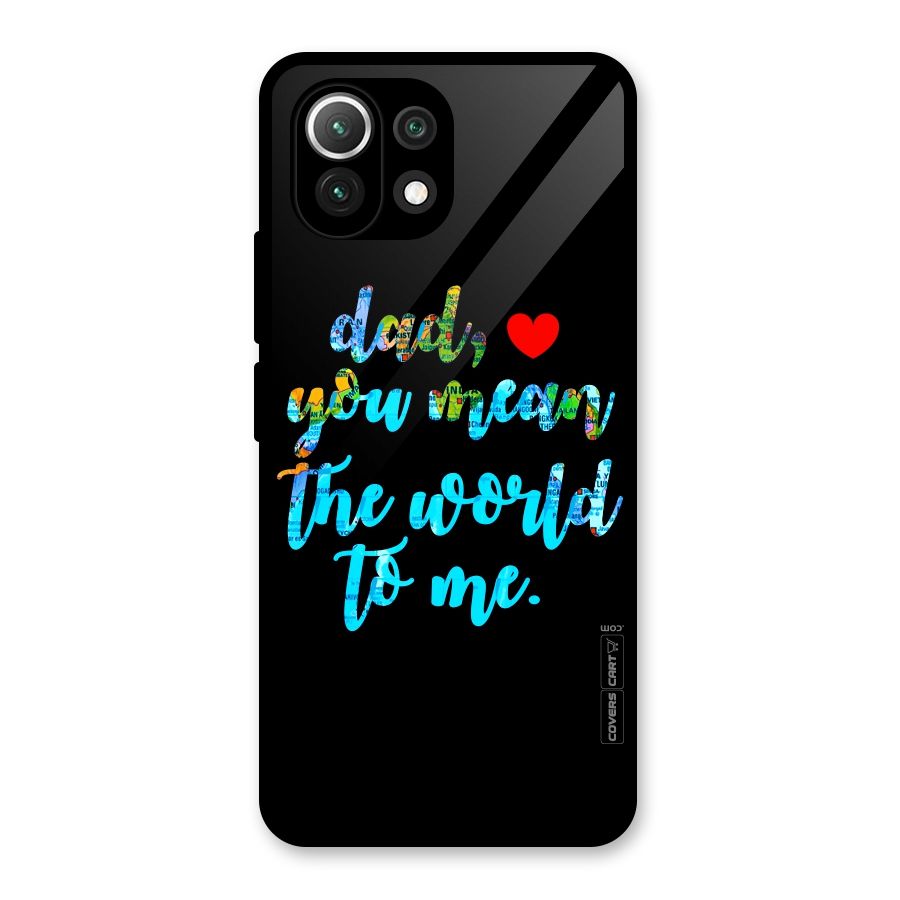 Dad You Mean World to Me Glass Back Case for Mi 11 Lite NE 5G