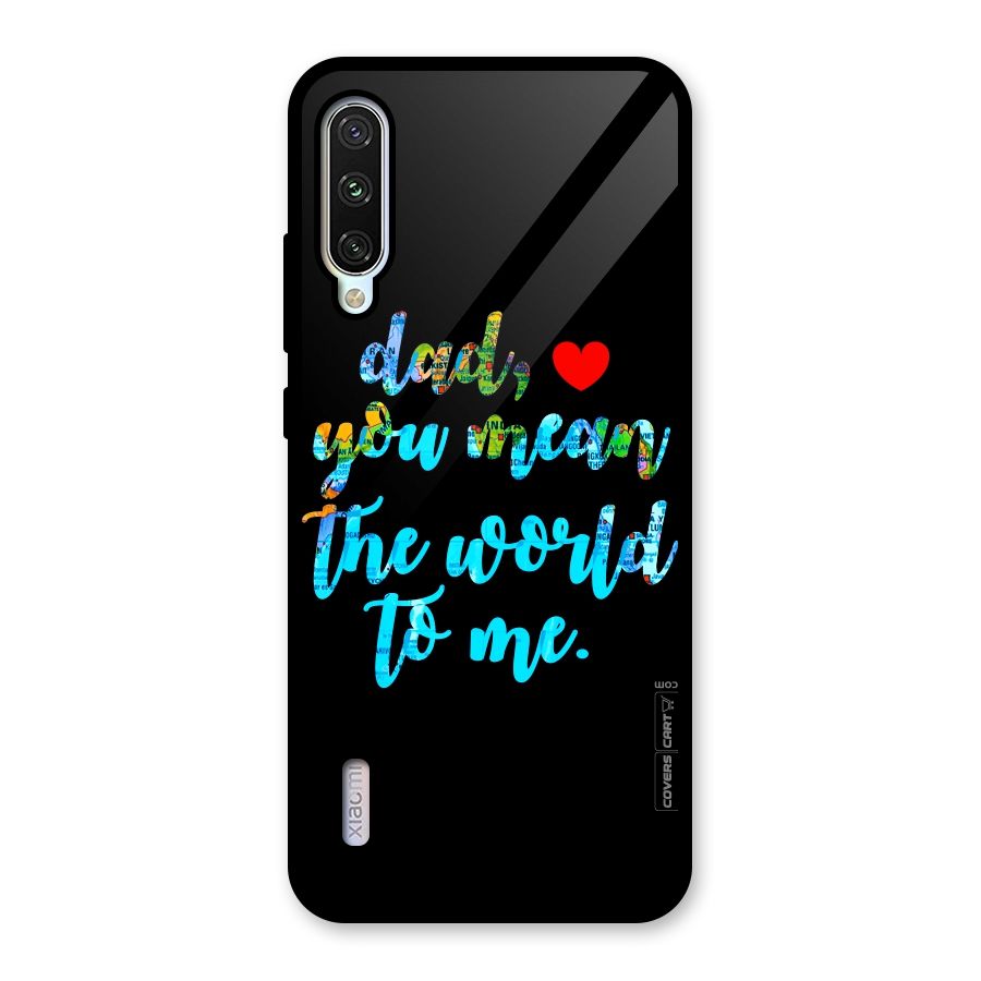Dad You Mean World to Me Glass Back Case for Mi A3