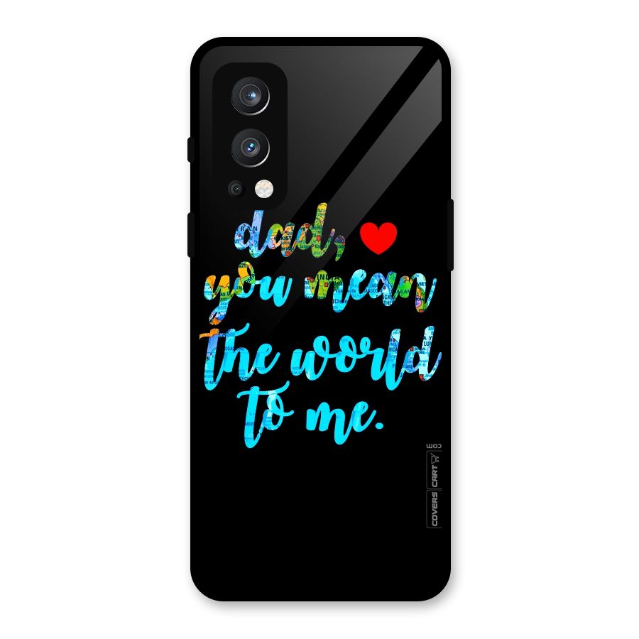 Dad You Mean World to Me Glass Back Case for OnePlus Nord 2 5G