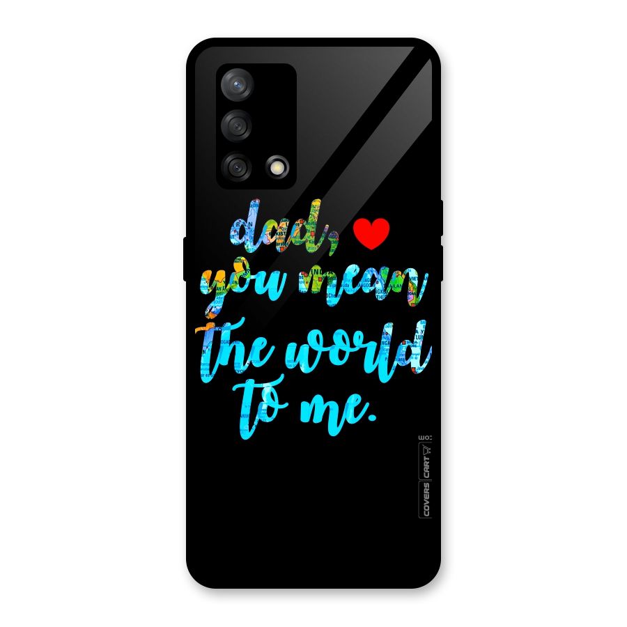 Dad You Mean World to Me Glass Back Case for Oppo F19