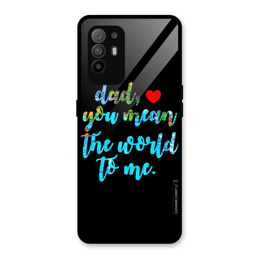 Dad You Mean World to Me Glass Back Case for Oppo F19 Pro Plus 5G