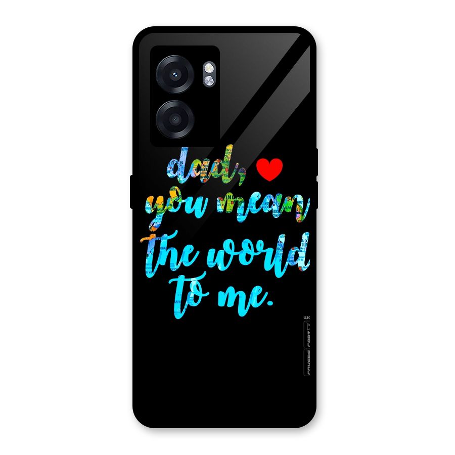 Dad You Mean World to Me Glass Back Case for Oppo K10 (5G)