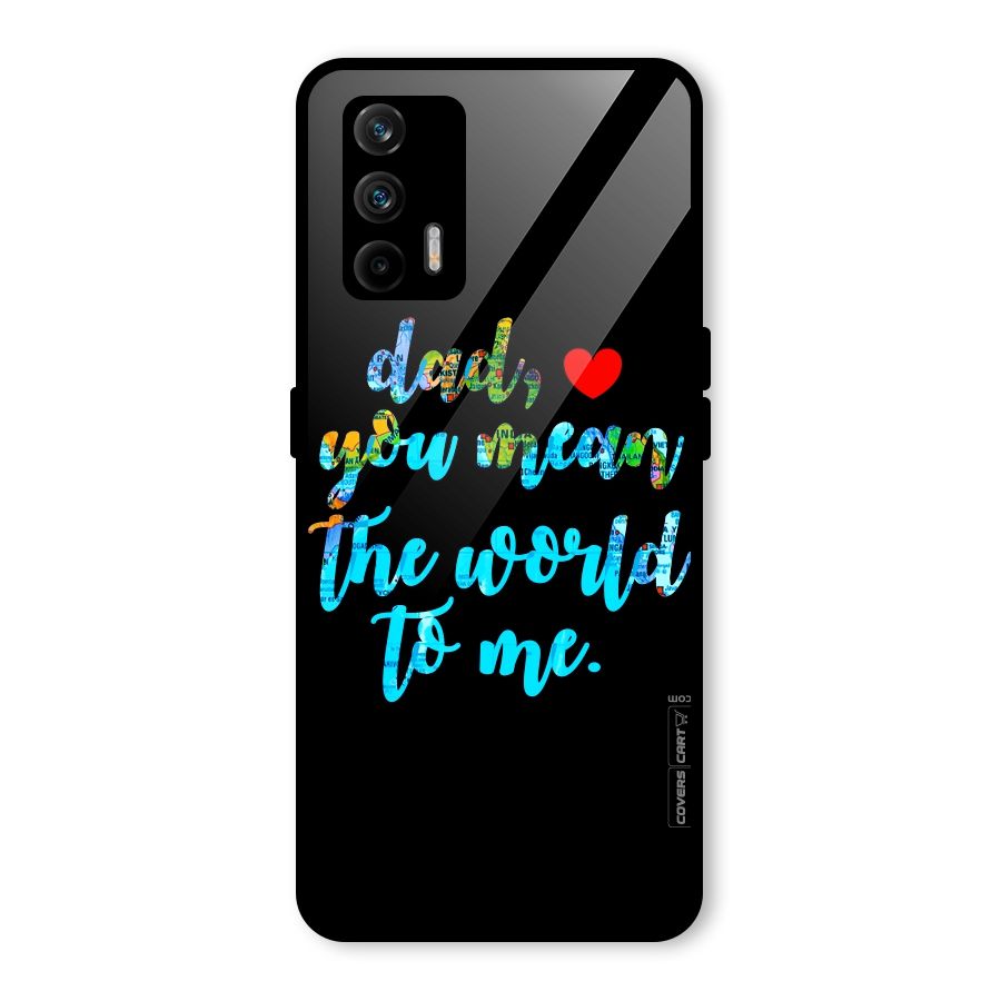 Dad You Mean World to Me Glass Back Case for Realme GT 5G