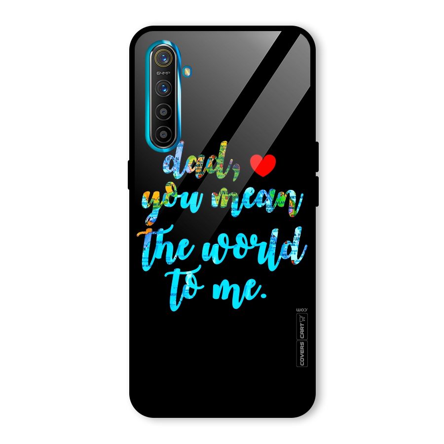 Dad You Mean World to Me Glass Back Case for Realme XT