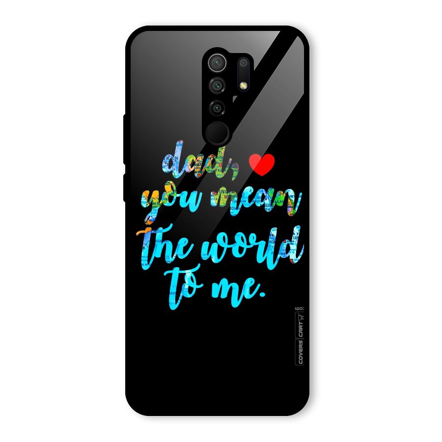 Dad You Mean World to Me Glass Back Case for Redmi 9 Prime