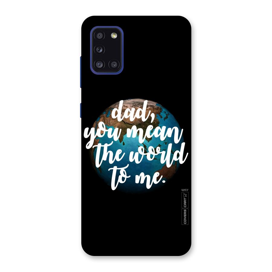 Dad You Mean World to Mes Back Case for Galaxy A31