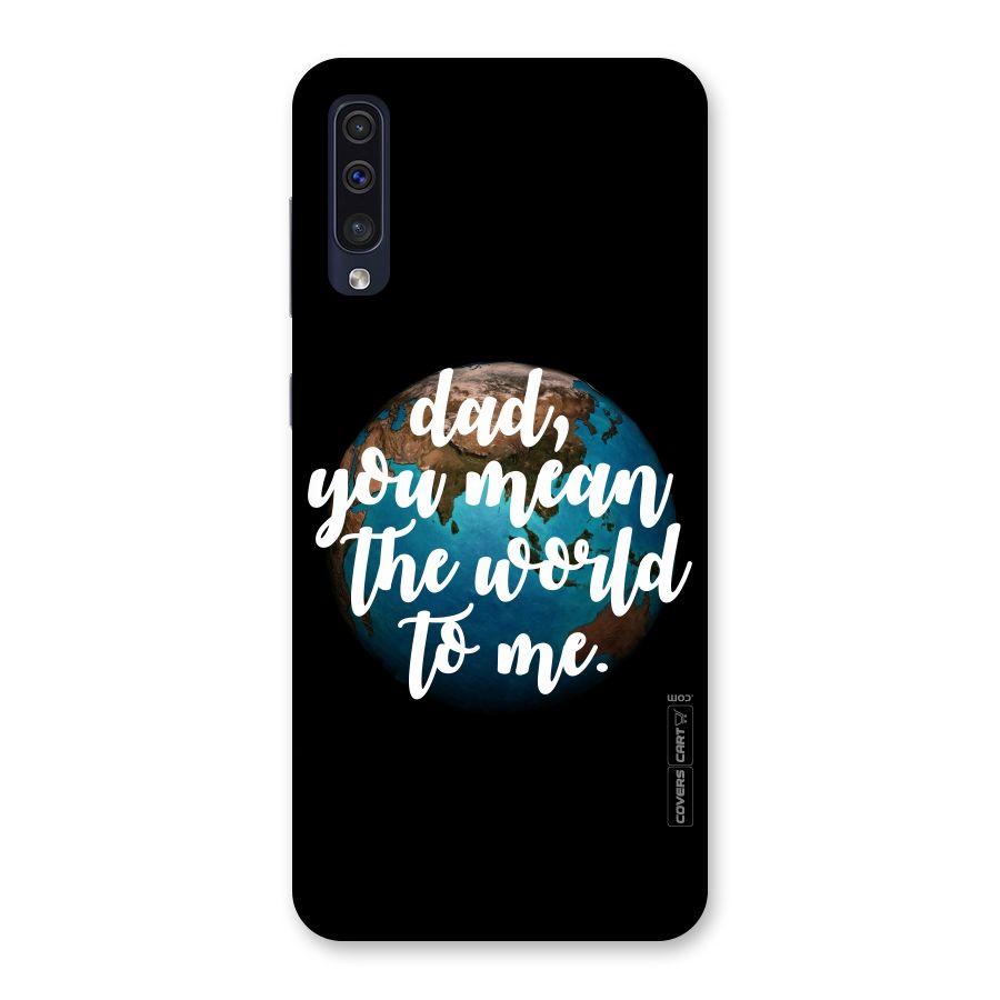 Dad You Mean World to Mes Back Case for Galaxy A50s
