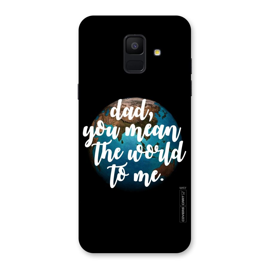 Dad You Mean World to Mes Back Case for Galaxy A6 (2018)