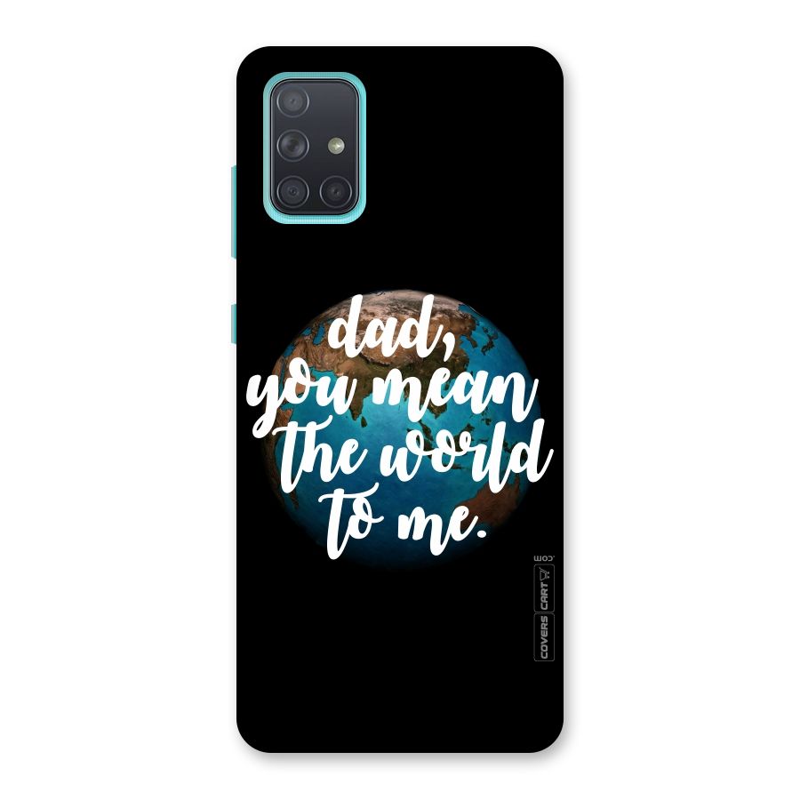 Dad You Mean World to Mes Back Case for Galaxy A71
