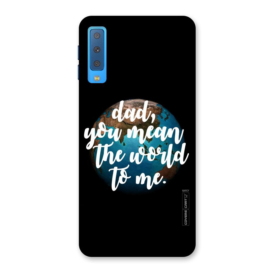 Dad You Mean World to Mes Back Case for Galaxy A7 (2018)
