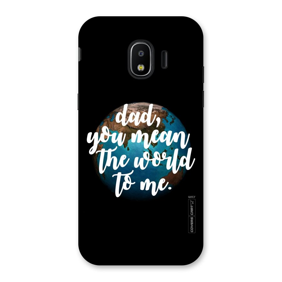 Dad You Mean World to Mes Back Case for Galaxy J2 Pro 2018