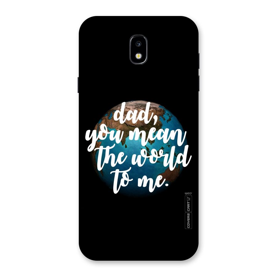 Dad You Mean World to Mes Back Case for Galaxy J7 Pro