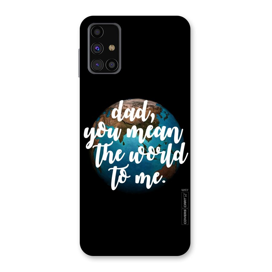 Dad You Mean World to Mes Back Case for Galaxy M31s