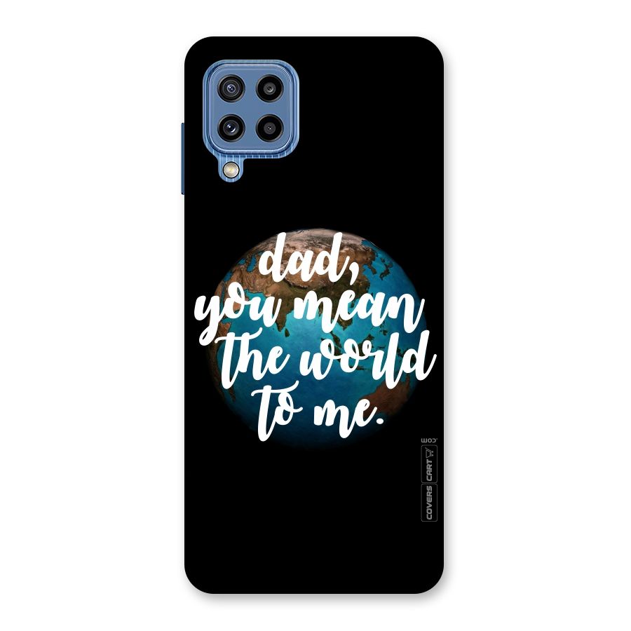 Dad You Mean World to Mes Back Case for Galaxy M32