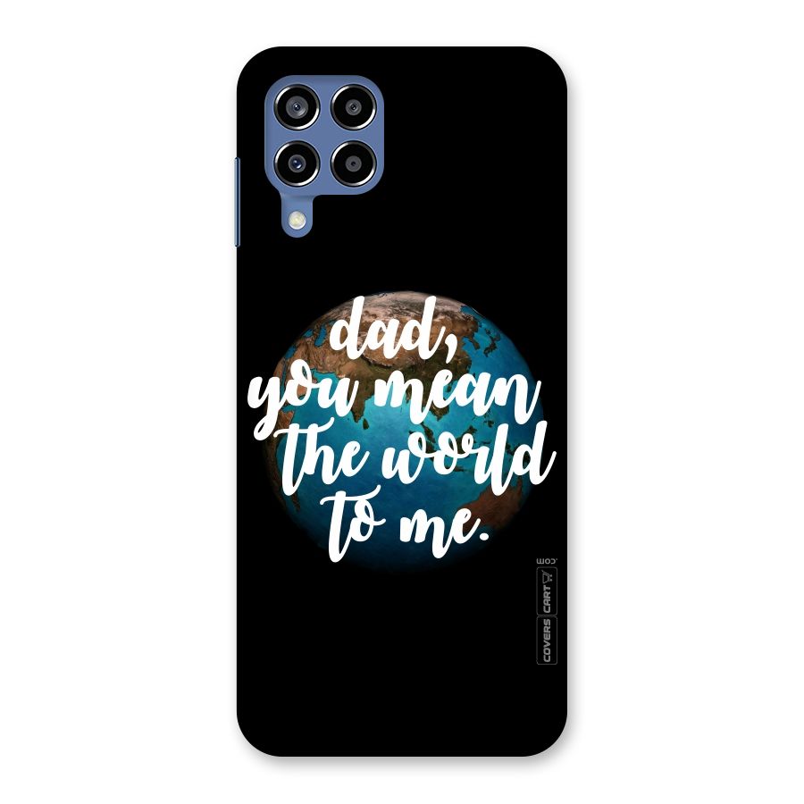 Dad You Mean World to Mes Back Case for Galaxy M53 5G
