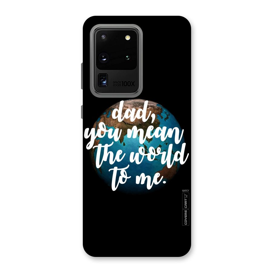 Dad You Mean World to Mes Back Case for Galaxy S20 Ultra