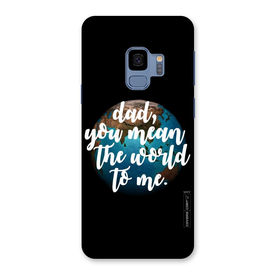 Dad You Mean World to Mes Back Case for Galaxy S9