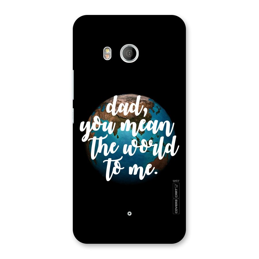 Dad You Mean World to Mes Back Case for HTC U11