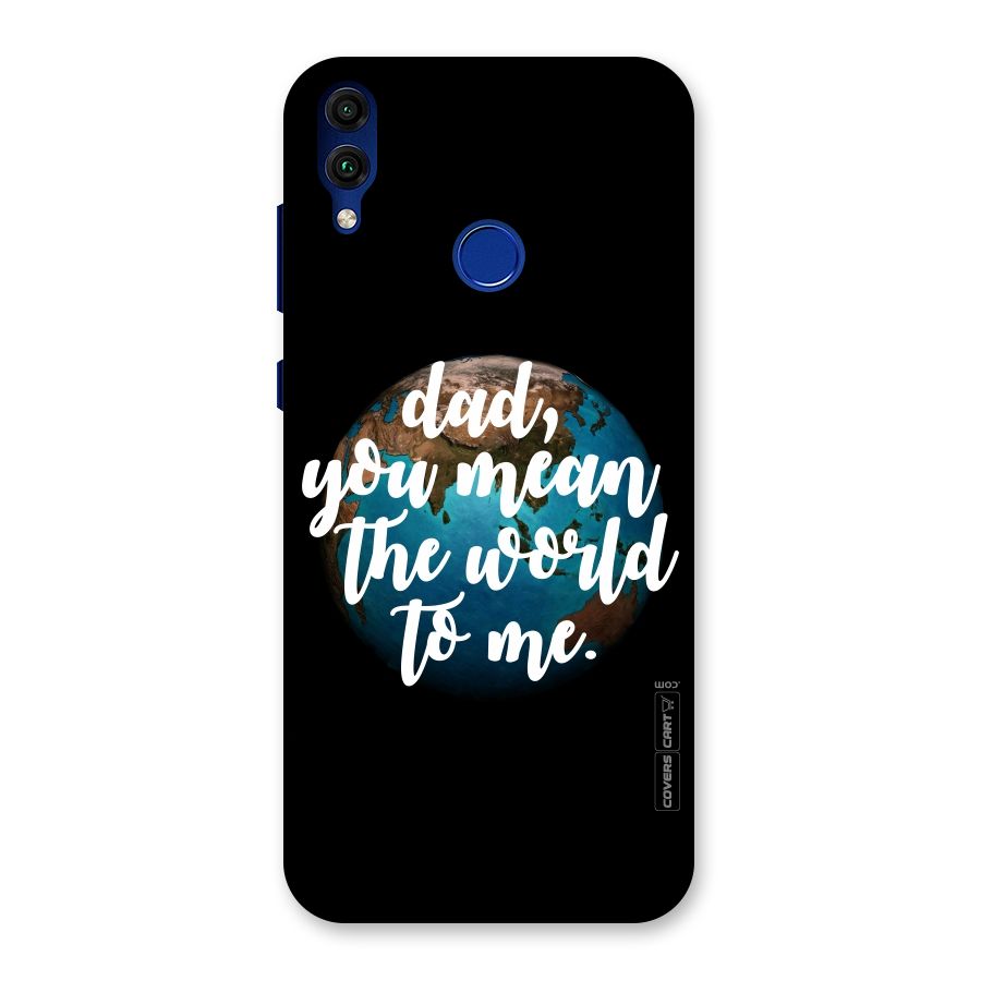 Dad You Mean World to Mes Back Case for Honor 8C