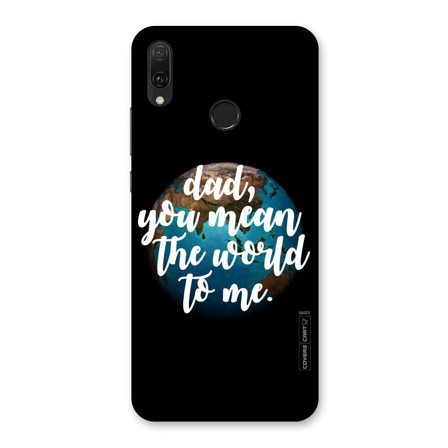 Dad You Mean World to Mes Back Case for Huawei Y9 (2019)