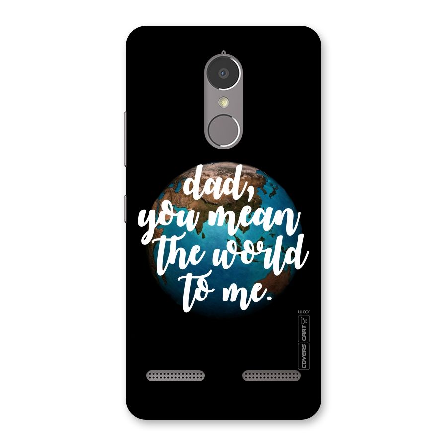 Dad You Mean World to Mes Back Case for Lenovo K6 Power